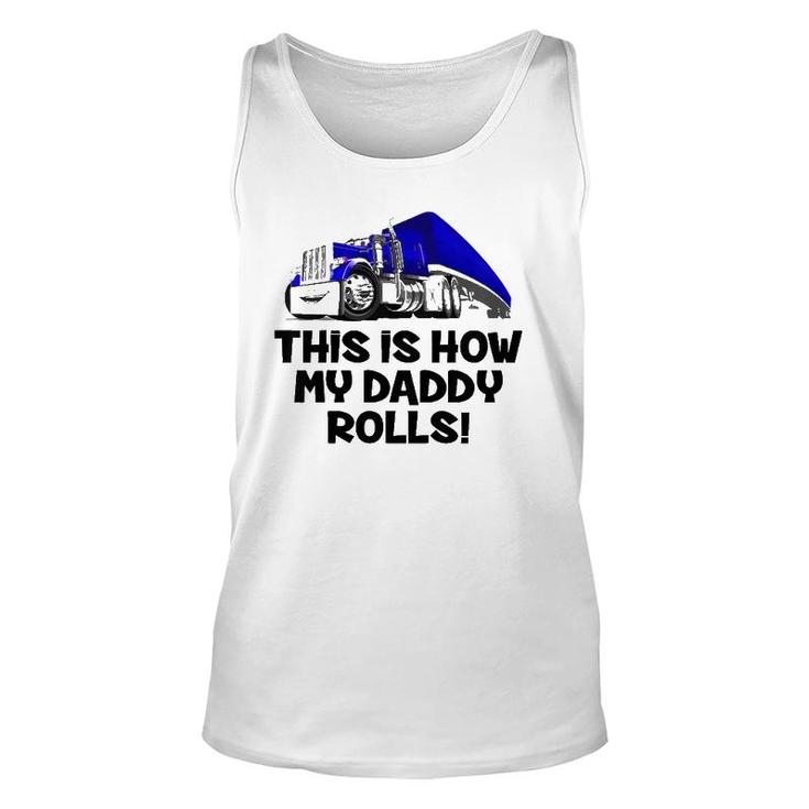 Kids This Is How My Daddy Rolls Truck Driver Son Trucker Daughter Tank Top