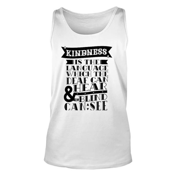 Kindness Is The Language Which Deaf Can Hear Blind Can See Unisex Tank Top
