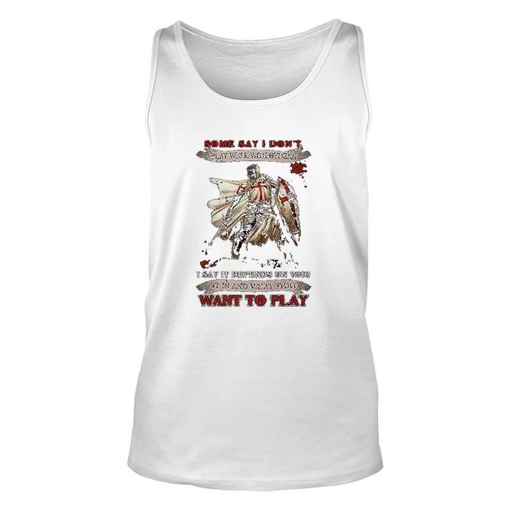 Knight Templar I Say It Depends On Who It Is And What They Want To Play Tank Top