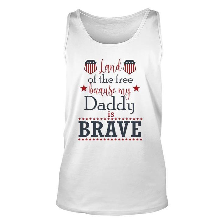 Land Of The Free Because My Daddy Is Brave July 4Th Unisex Tank Top