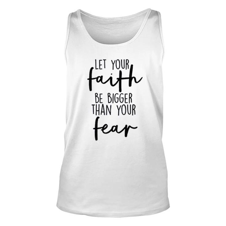 Let Your Faith Be Bigger Than Your Fear Unisex Tank Top
