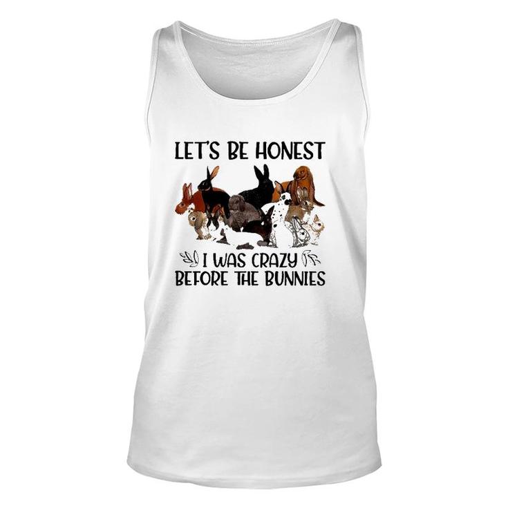 Let's Be Honest I Was Crazy Before The Bunnies Unisex Tank Top