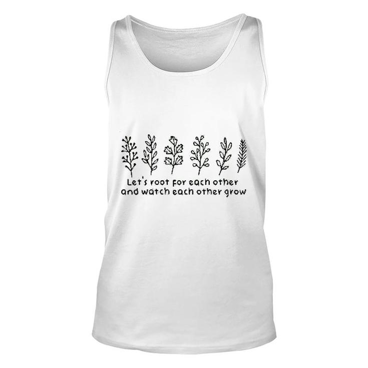 Lets Root For Each Other And Watch Each Other Grow Leaf Unisex Tank Top