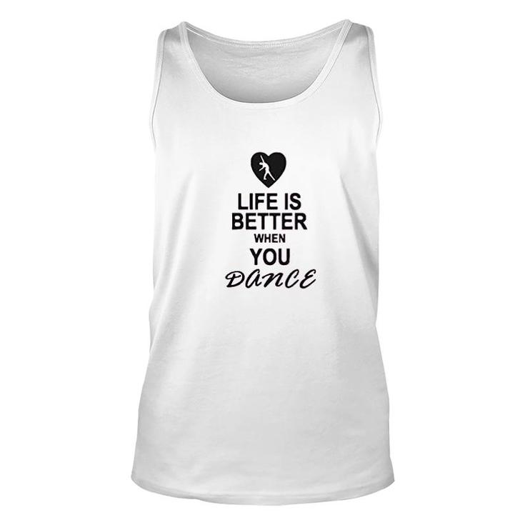 Life Is Better When You Dance Unisex Tank Top