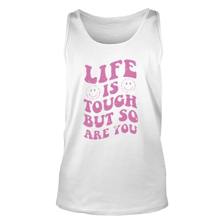 Life Is Tough But So Are You Motivational Unisex Tank Top