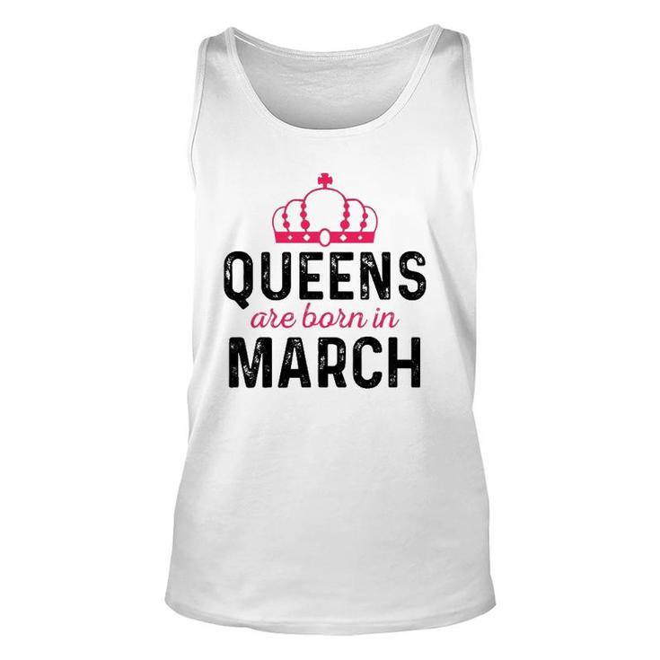 March Queen Birthday March Birthday  Gift For Queen Unisex Tank Top