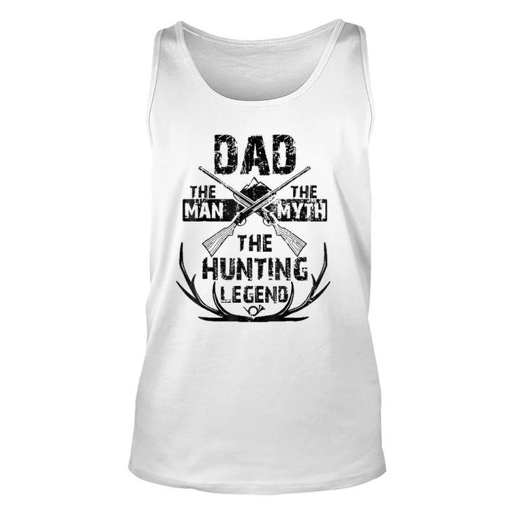 Mens Dad The Man The Myth The Hunting Legendfor Hunters Unisex Tank Top