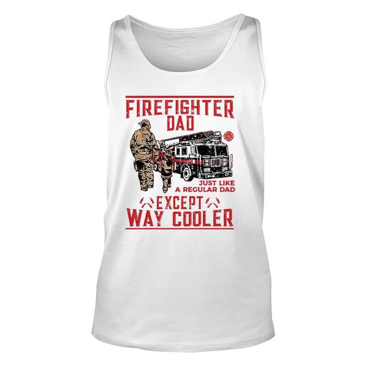 Mens Firefighter Dad Gift Firefighter Dads Are Way Cooler Unisex Tank Top