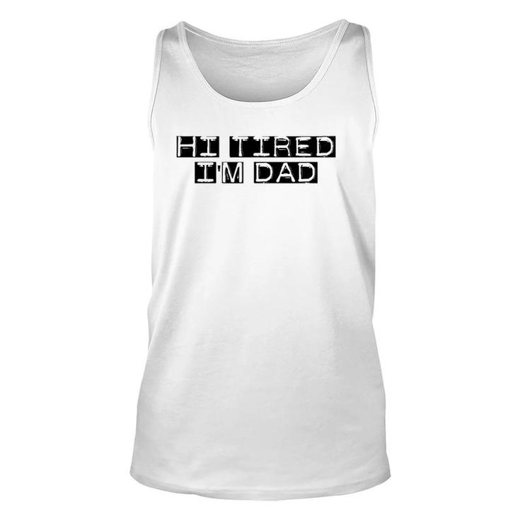 Mens Hi Tired I'm Dad Funny Dad Joke Father's Day Unisex Tank Top