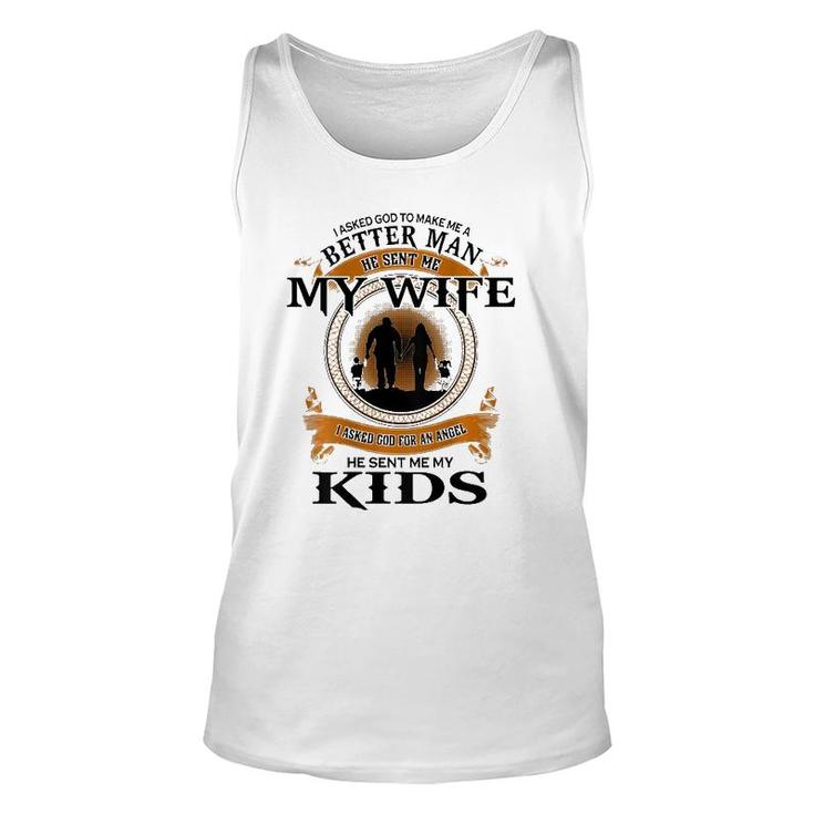 Mens I Asked God To Make Me A Better Man He Sent Me My Wife Unisex Tank Top