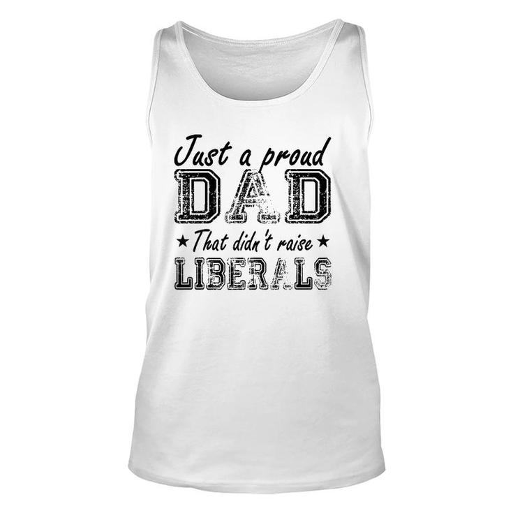 Mens Just A Proud Dad That Didn't Raise Liberals Unisex Tank Top