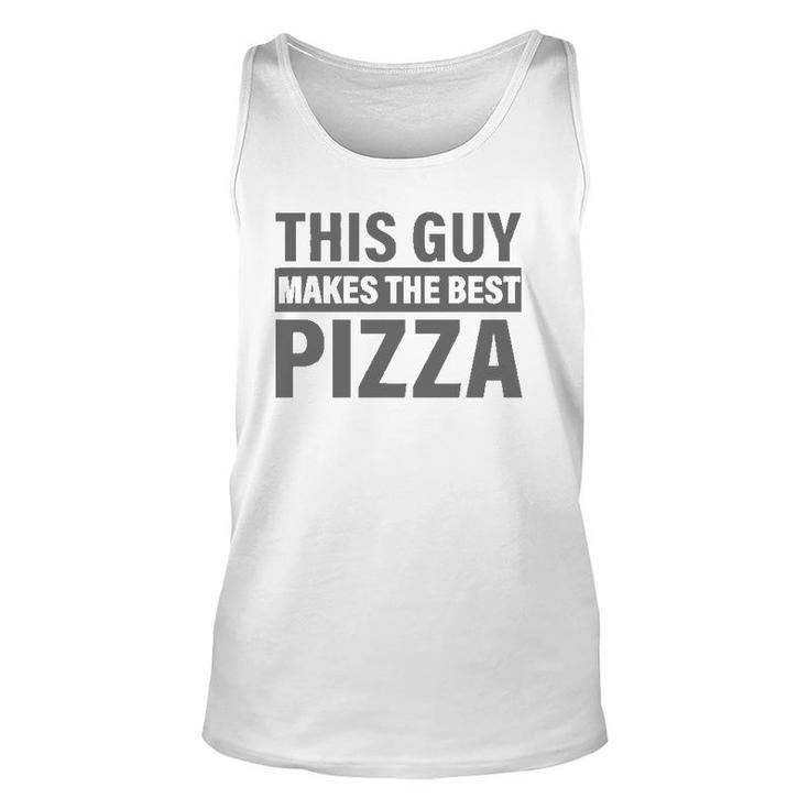 Mens This Guy Makes The Best Pizza  Party Lover Pizza Maker Unisex Tank Top