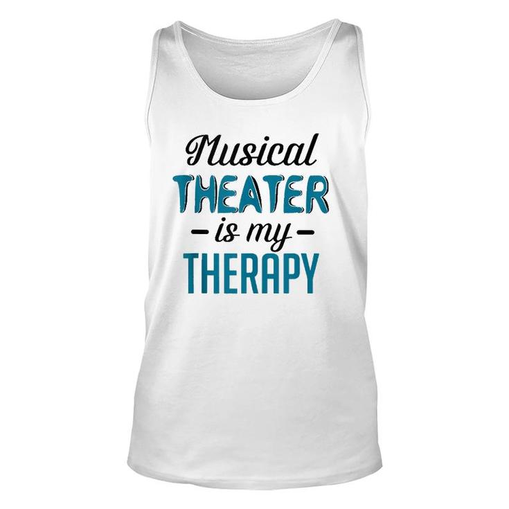 Musical Theater Is My Therapy Funny Theatre  Unisex Tank Top