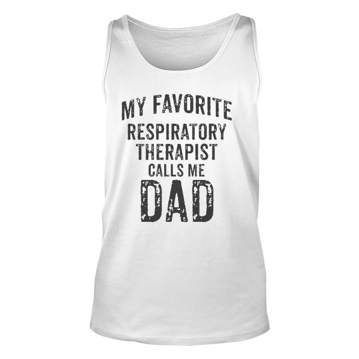 My Favorite Respiratory Therapist Calls Me Dad Rt Therapy Unisex Tank Top