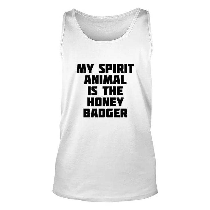 My Spirit Animal Is The Honey Badger Unisex Tank Top