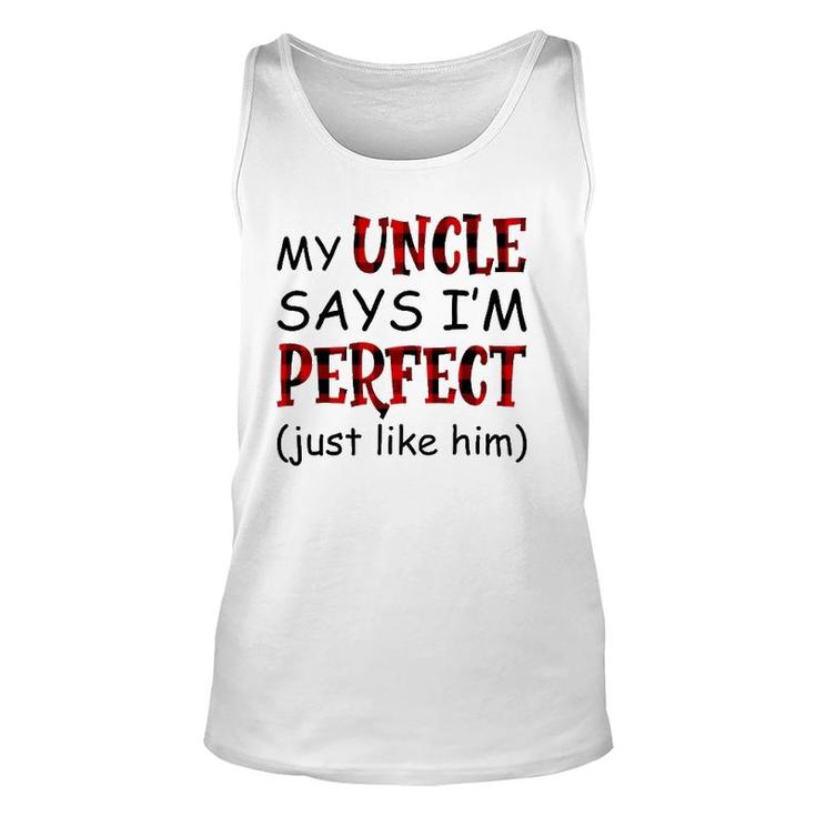 My Uncle Says I'm Perfect Just Like Him Unisex Tank Top