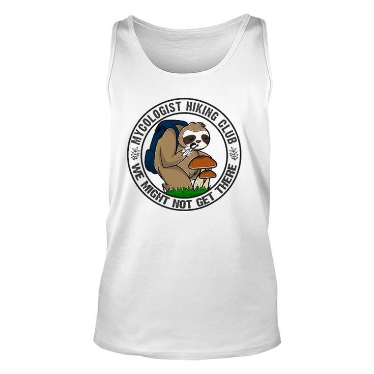 Mycologist Sloth Hiking For Mushrooms We May Not Get There Unisex Tank Top