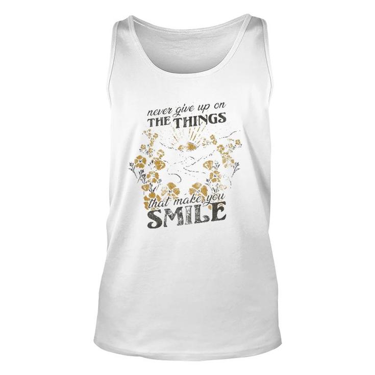Never Give Up On The Things That Make You Smile Unisex Tank Top