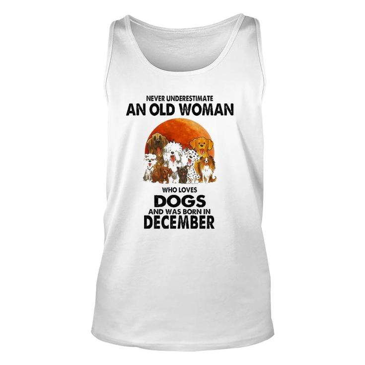 Never Underestimate An Old Woman Who Loves Dogs December Unisex Tank Top