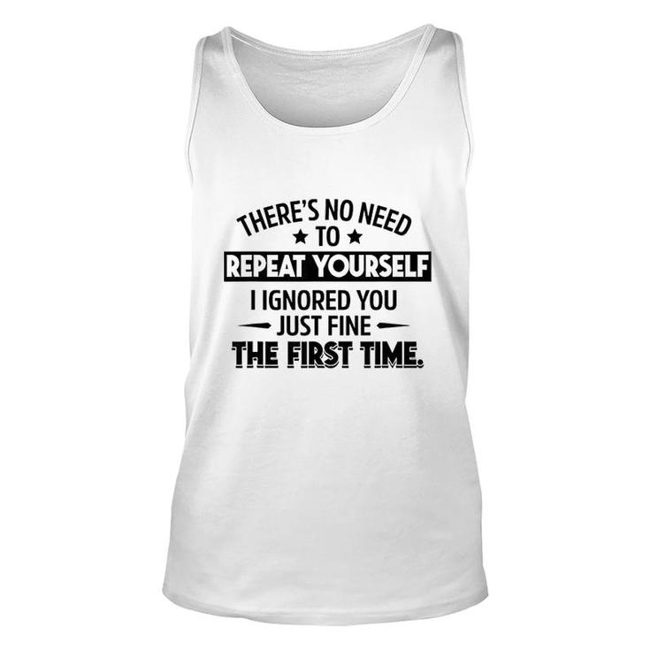 No Need To Repeat Yourself I Ignored You Unisex Tank Top