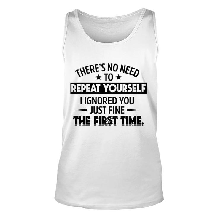 No Need To Repeat Yourself I Ignored You Unisex Tank Top