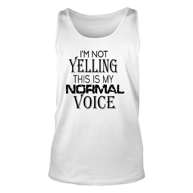 Not Yelling This Is My Normal Voice Funny Sayings Unisex Tank Top
