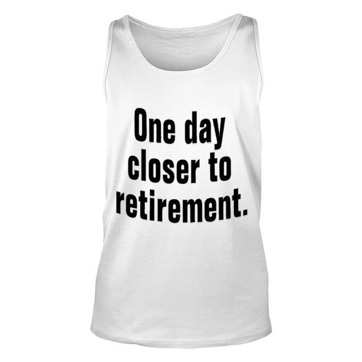 One Day Closer To Retirement Unisex Tank Top