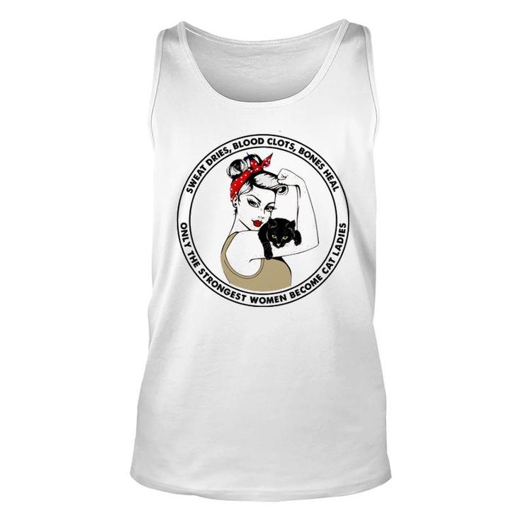 Only The Strongest Women Become Cat Unisex Tank Top