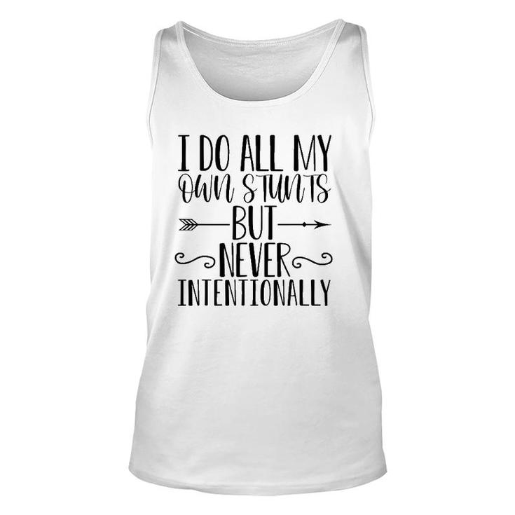 I Do All My Own Stunts But Never Intentionally Sarcasm Tank Top