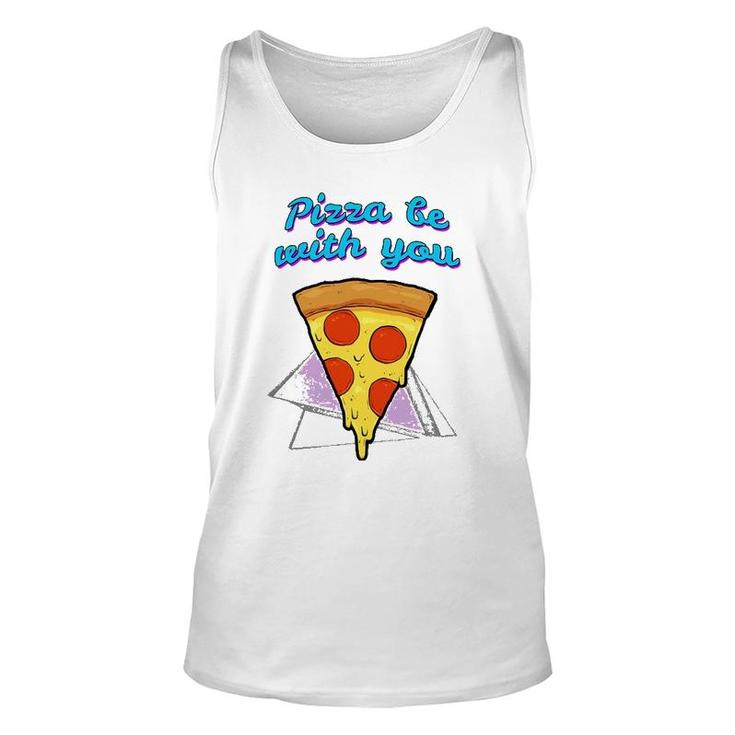 Pizza Be With You Pizza Lover Gift Unisex Tank Top