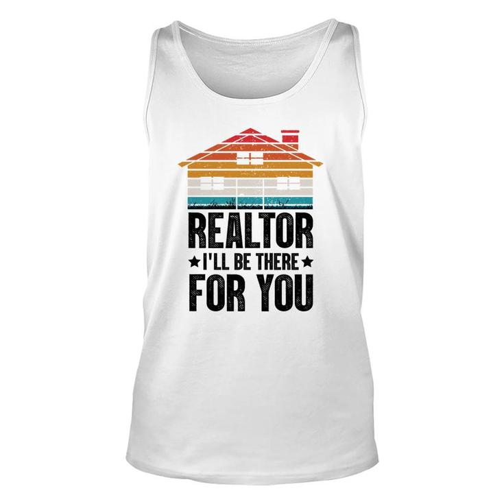 Realtor I Will Be There For You Real Estate Agent Funny Gifts Unisex Tank Top