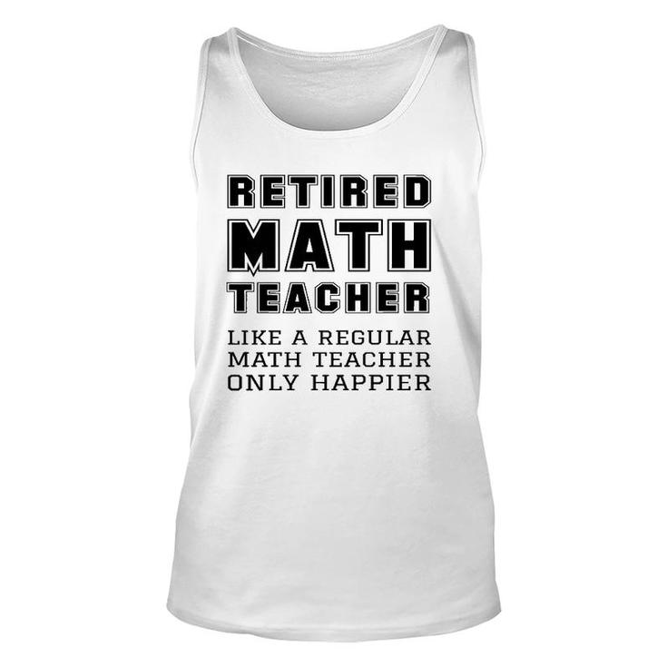 Retired Math Teacher Retirement Like A Regular Only Happier Tank Top