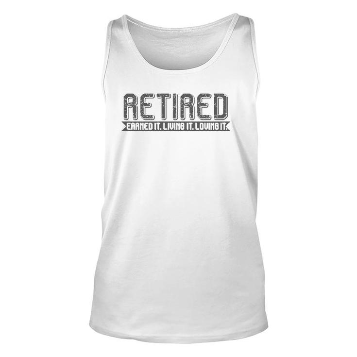 Retirement Men Women Retired Earned It Living It Loving It Tank Top