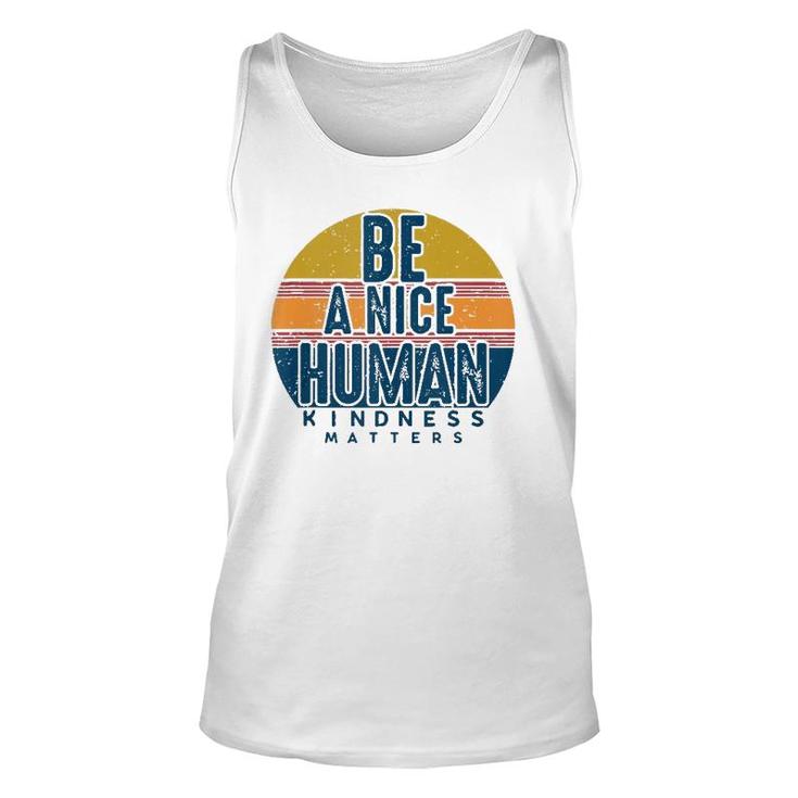 Retro Vintage Be A Nice Human Kindness Matters -Be Kind Unisex Tank Top