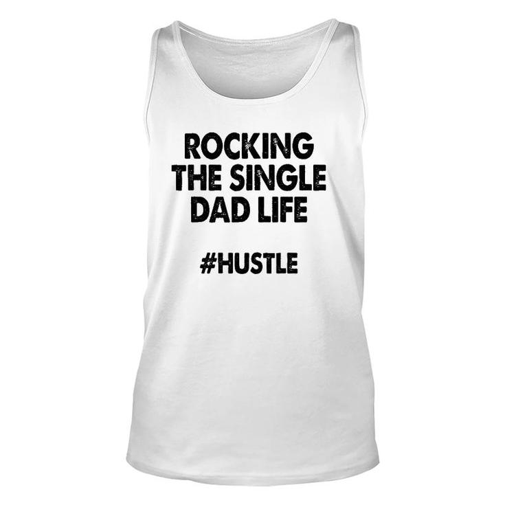Rocking The Single Dads Life  Funny Family Love Dads Unisex Tank Top