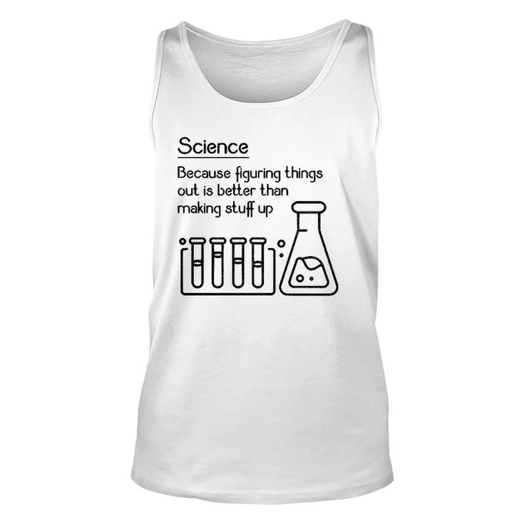 Science Because Figuring Things Out Is Better Funny Meme Unisex Tank Top