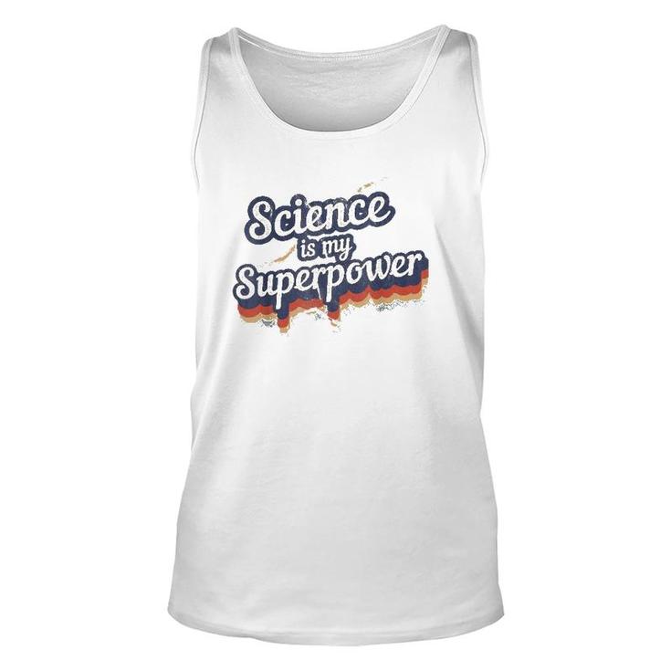 Science Is My Superpower  Science Teacher Gift Unisex Tank Top
