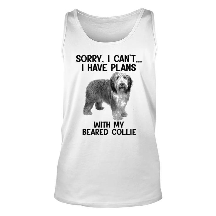 Sorry I Cant I Have Plans With My Beared Collie Unisex Tank Top