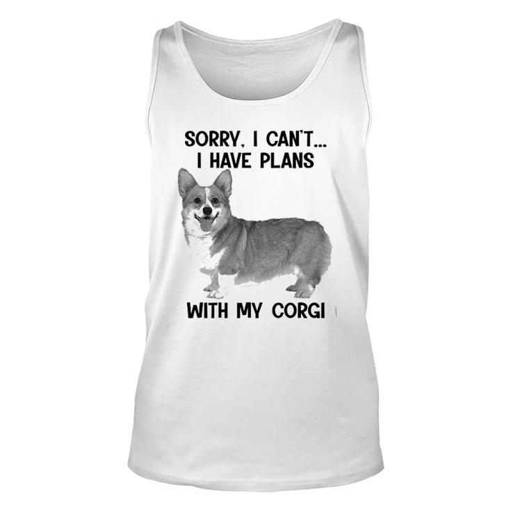 Sorry I Cant I Have Plans With My Corgi Unisex Tank Top