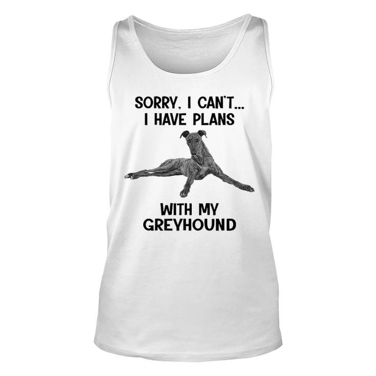 Sorry I Cant I Have Plans With My Greyhound Unisex Tank Top