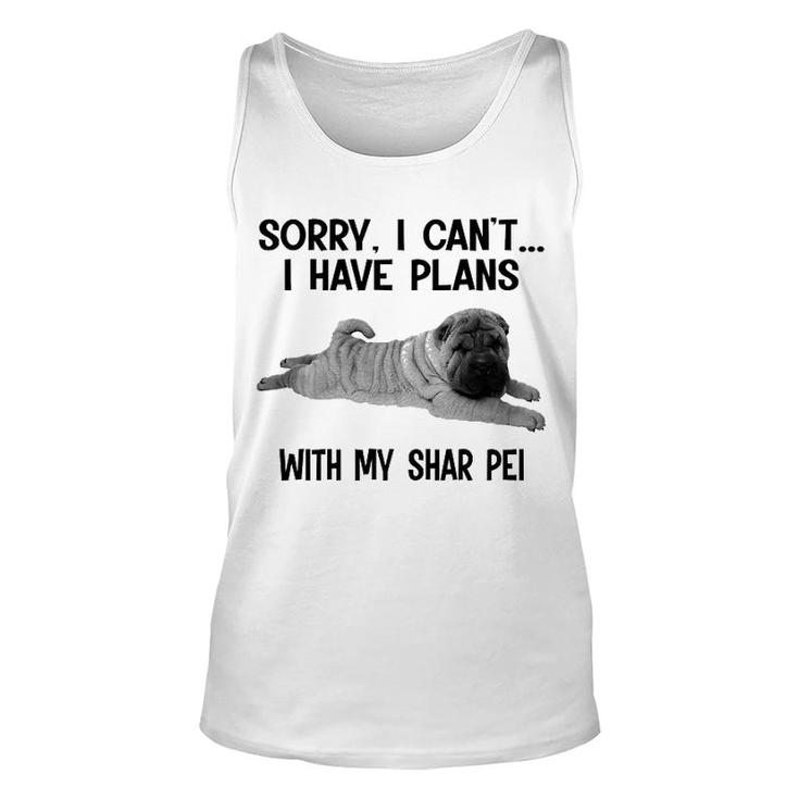 Sorry I Cant I Have Plans With My Shar Pei Unisex Tank Top
