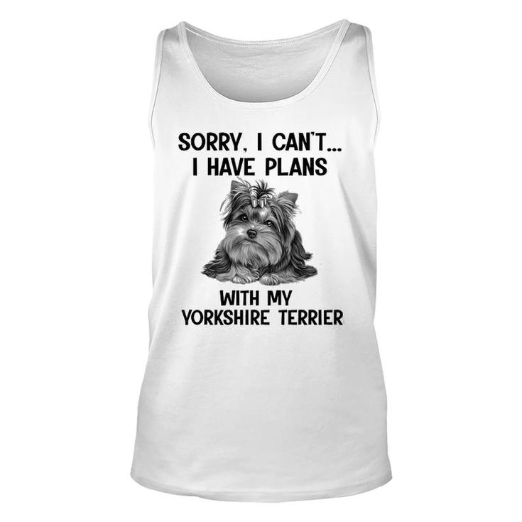 Sorry I Cant I Have Plans With My Yorkshire Terrier Unisex Tank Top