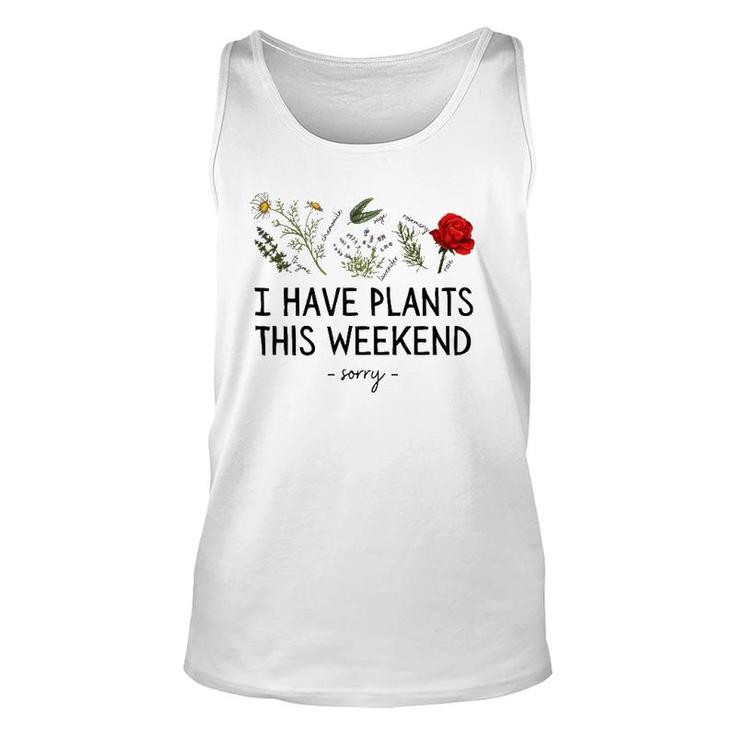 Sorry I Have Plants This Weekend Gardening Plant Lover Herbs Tank Top