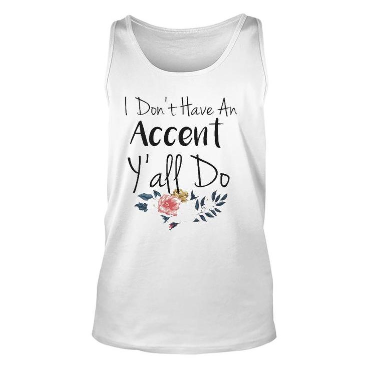 Southern Sayings  I Don't Have An Accent Y'all Do Unisex Tank Top