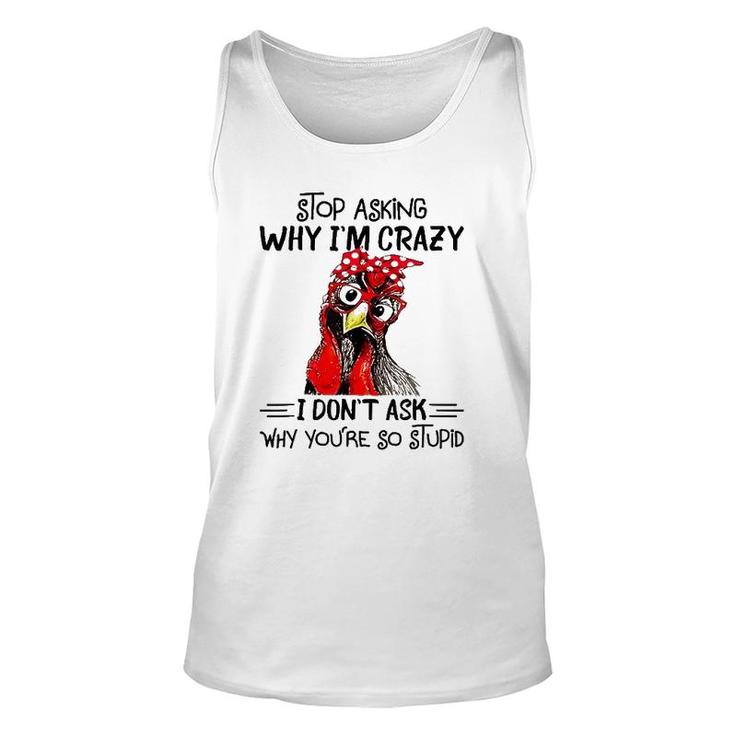 Stop Asking Why I'm Crazy Chicken Bandanna And Glasses Unisex Tank Top