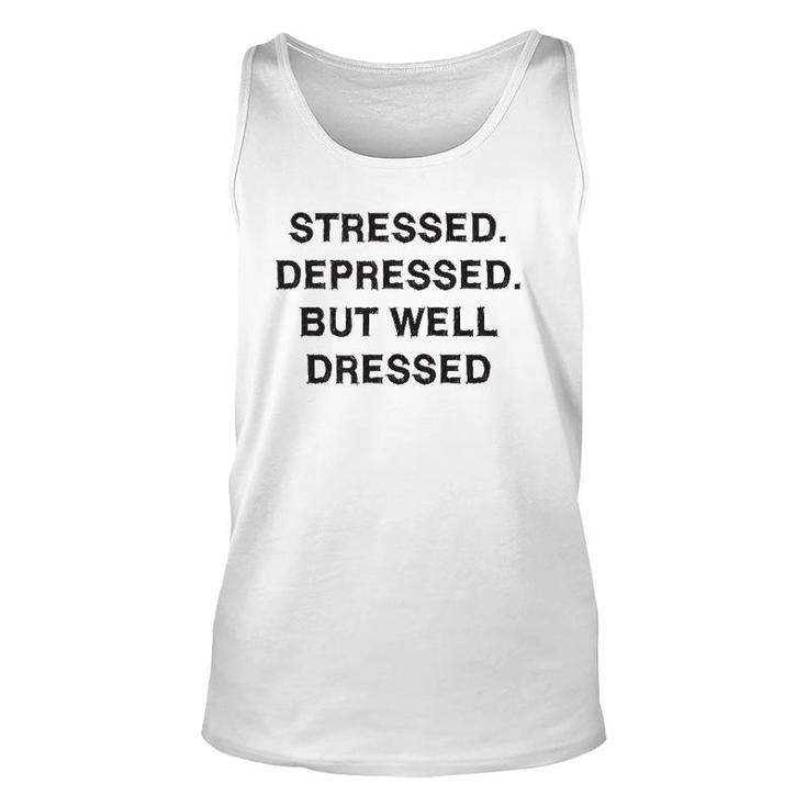 Stressed Depressed Well Dressed Sarcasm Gift Funny Saying Unisex Tank Top