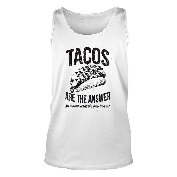 Tacos Are The Answer Unisex Tank Top