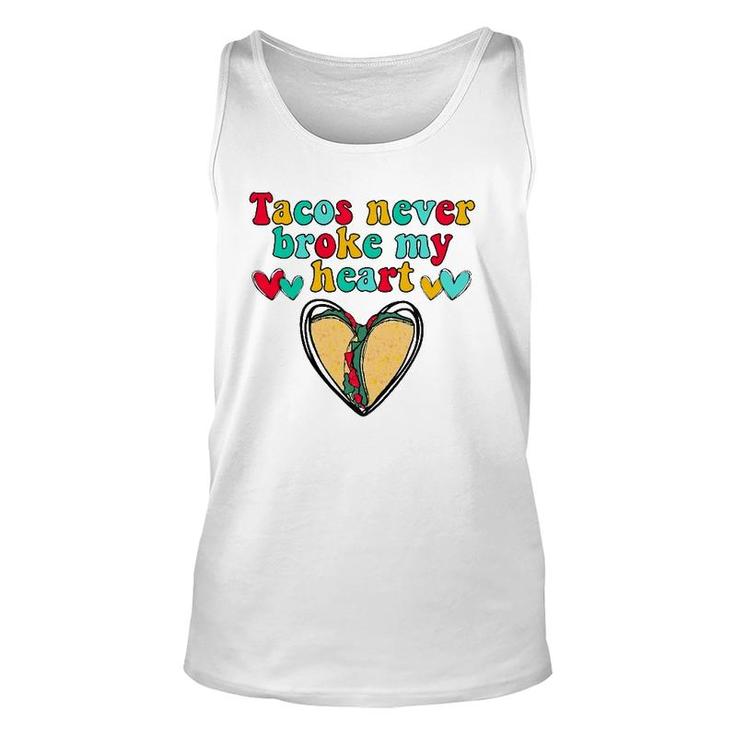 Tacos Never Broke My Heart Valentines Day Funny Taco Lover Unisex Tank Top