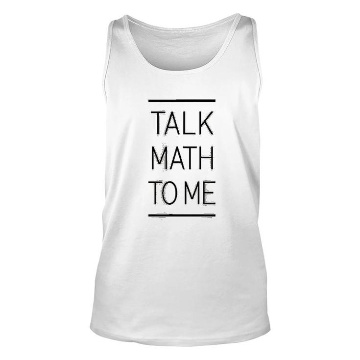 Talk Math To Me Funny Math Nerd Unisex Tank Top