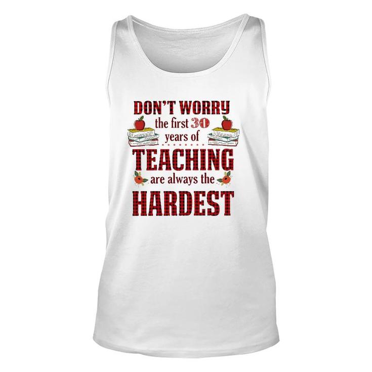 Teacher The First 30 Years Teaching Always The Hardest Unisex Tank Top